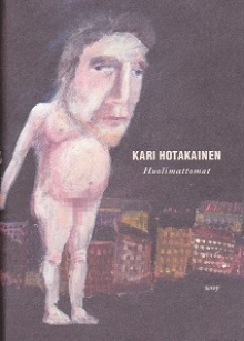 Kari Hotakainen - Huolimattomat