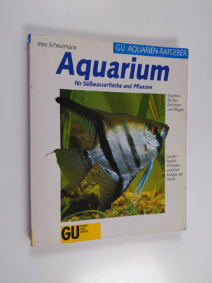 Ines Scheurmann : Das GU-Aquarienbuch - Fische u. Pflanze...