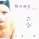 Babe Feat. Mirka • Hold Me CD Maxi-Single - pikkukuva 1