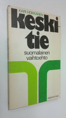 Kari Hokkanen : Keskitie - suomalainen vaihtoehto