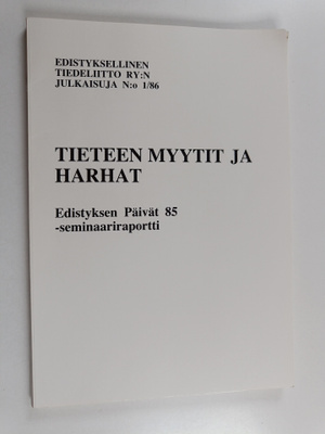 Tieteen myytit ja harhat : Edistyksen päivät 85 -seminaar...