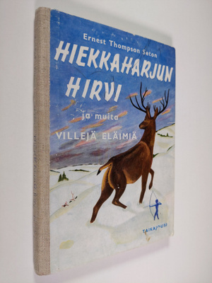 Ernest Thompson Seton : Hiekkaharjun hirvi ja muita ville...