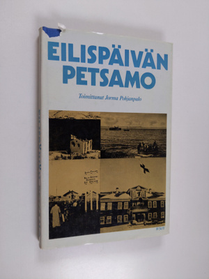 Jorma (toim.) Pohjanpalo : Eilispäivän Petsamo