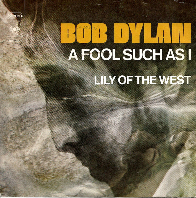 BOB DYLAN: A Fool Such As I / Lily Of The West  7" kannet