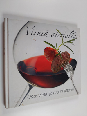 Viiniä aterialla : Opas viinin ja ruoan liittoon