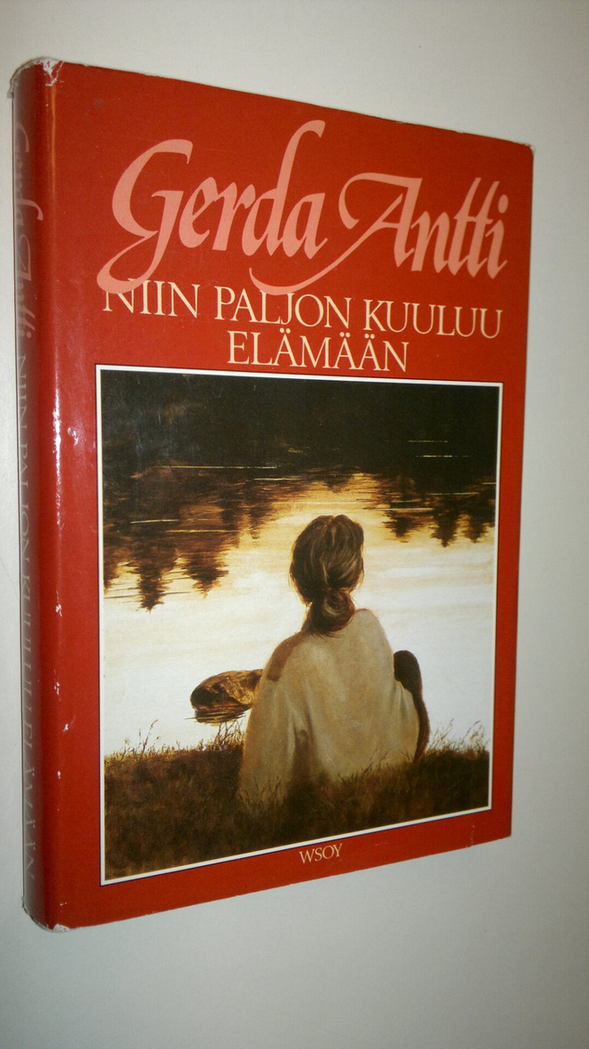 Gerda Antti : Niin paljon kuuluu elämään