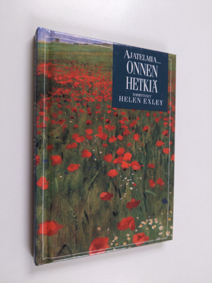 Helen (toim.) Exley : Ajatelmia : onnen hetkiä