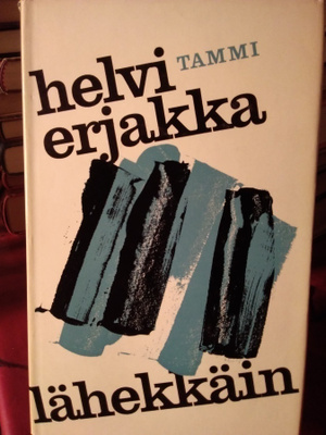 HELVI ERJAKKA: LÄHEKKÄIN