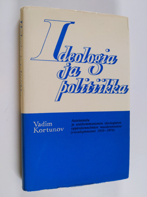 Vadim Kortunov : Ideologia ja politiikka : aatetaistelu j...