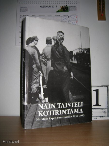Näin taisteli kotirintama - Muistoja Lapin sotavuosilta