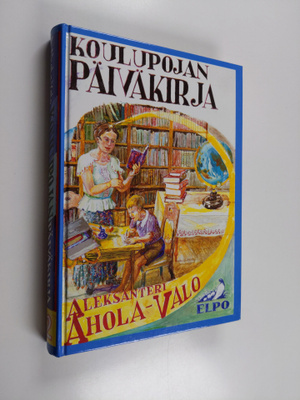 Aleksanteri Ahola-Valo : Koulupojan päiväkirja Osa 2, 26....