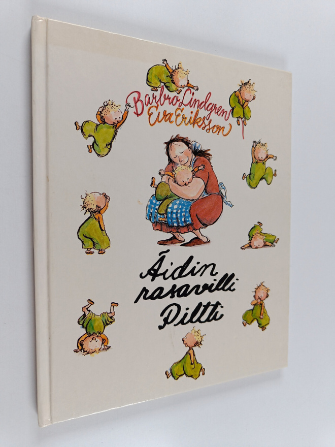 Barbro Lindgren ym. : Äidin rasavilli Piltti : 5-vuotiaan...