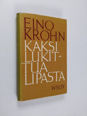 Eino Krohn : Kaksi lukittua lipasta : tutkielma kirjallis...