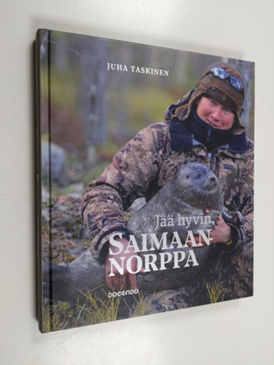 Juha Taskinen : Jää hyvin, saimaannorppa
