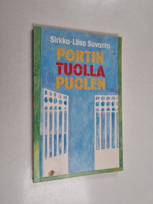 Sirkka-Liisa Suvanto : Portin tuolla puolen : oma tieni p...