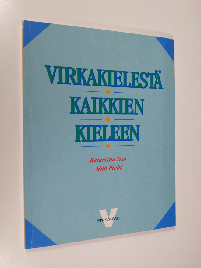 Katariina Iisa : Virkakielestä kaikkien kieleen