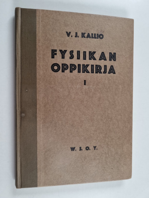 V. J. Kallio : Fysiikan oppikirja lukioluokkia varten 1 (...