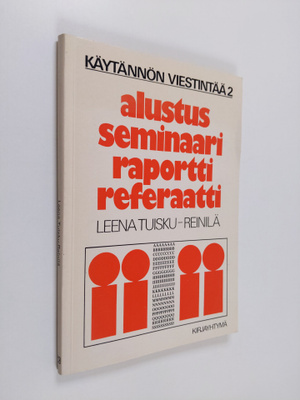 Leena Tuisku-Reinilä : Alustus, seminaari, raportti, refe...