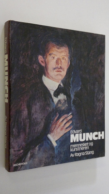 Ragna Stang : Edvard Munch : Mennesket og kunstneren
