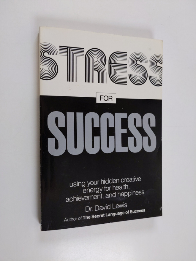 David Lewis : Stress for Success - Using Your Hidden Crea...