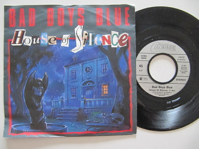 Bad Boys Blue House Of Silence 7" sinkku