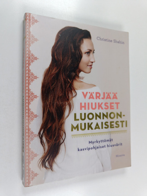 Christine Shahin : Värjää hiukset luonnonmukaisesti : myr...