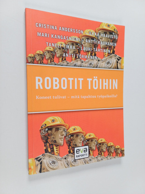 Robotit töihin : koneet tulivat - mitä tapahtuu työpaikoi...