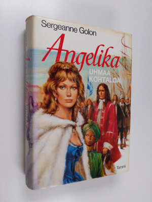 Sergeanne Golon : Angelika uhmaa kohtaloa