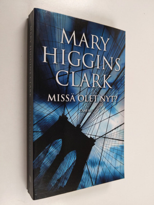 Mary Higgins Clark : Missä olet nyt