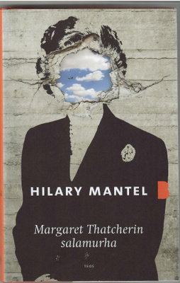 Hilary Mantel : Margaret Thatcherin salamurha