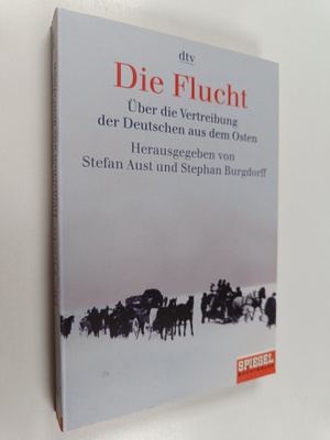 Stefan Aust : Die Flucht - uber die Vertreibung der Deuts...