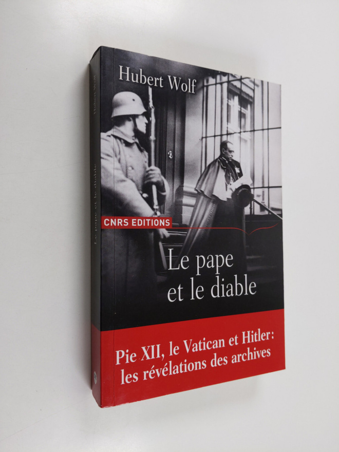 Hubert Wolf : Le pape et le diable - Pie XII, le Vatican ...