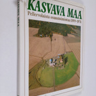 Paavo (toim.) Korhonen : Kasvava maa : Pellervolaista osu... - pikkukuva 1