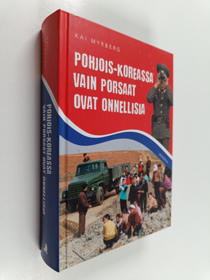 Kai Myrberg : Pohjois-Koreassa vain porsaat ovat onnellisia