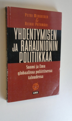 Heikki Patomäki : Yhdentymisen ja rahaunionin politiikkaa...