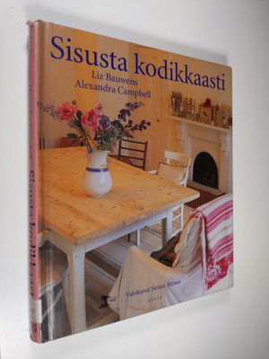 Liz Bauwens : Sisusta kodikkaasti