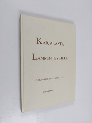 Heikki K. Lähde : Karjalasta Lammin kylille : asutustoimi...