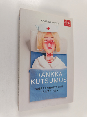 Kaarina Davis : Rankka kutsumus : sairaanhoitajan päiväkirja
