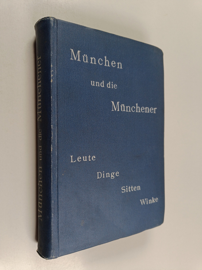Munchen und die Munchener - Leute, Dinge, Sitten, Winke