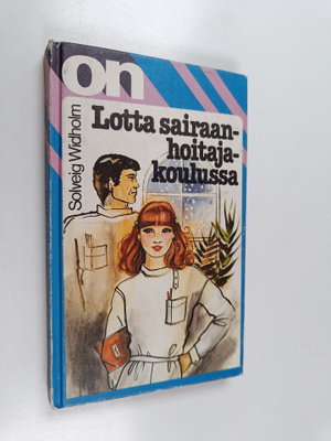 Solveig Widholm : Lotta sairaanhoitajakoulussa