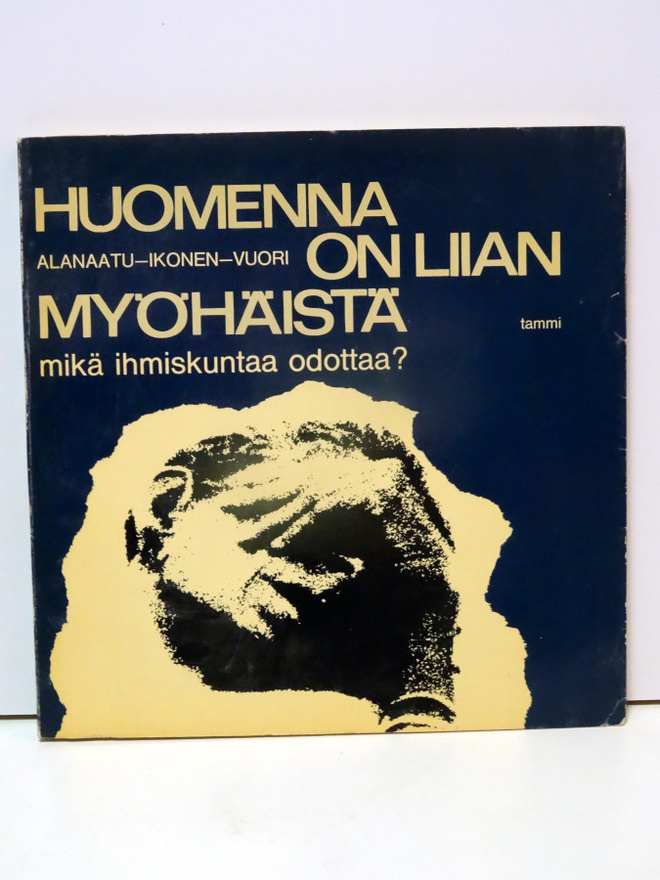 Alanaatu-Ikonen-Vuori: Huomenna on liian myöhäistä (1.p)