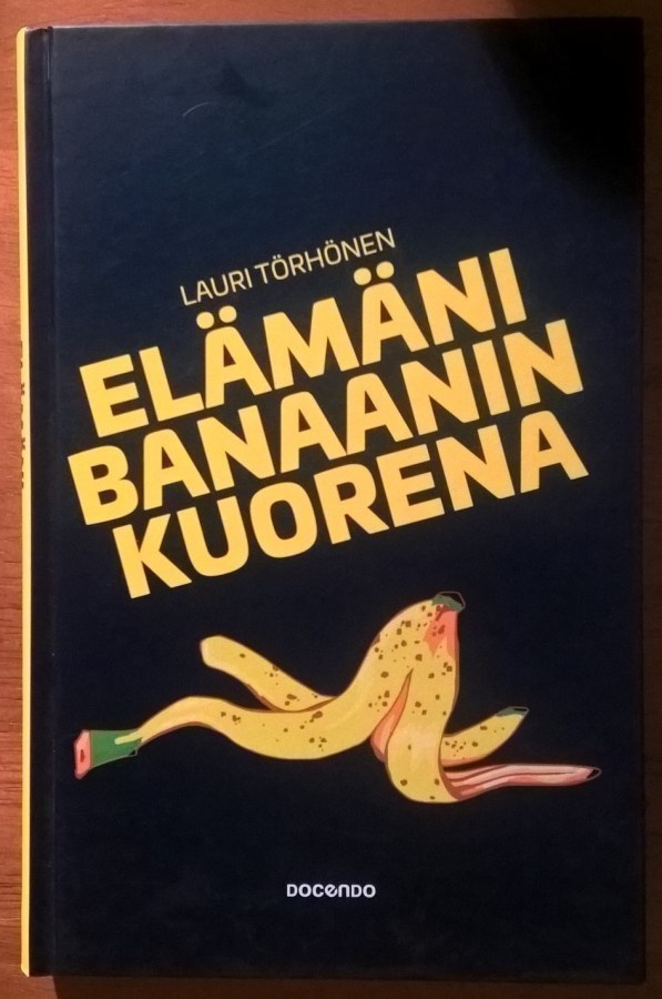 Lauri Törhönen: Elämäni banaanin kuorena