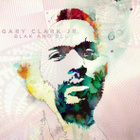 Gary Clark Jr. Blak And Blu (Warner 2012) CD - pikkukuva 1