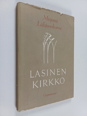 Mirjami Lähteenkorva : Lasinen kirkko : runoja