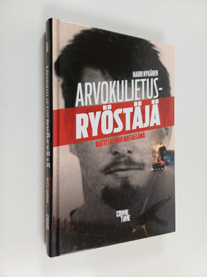 Matti Saren : Arvokuljetusryöstäjä : Matti Sarenin mafiae...
