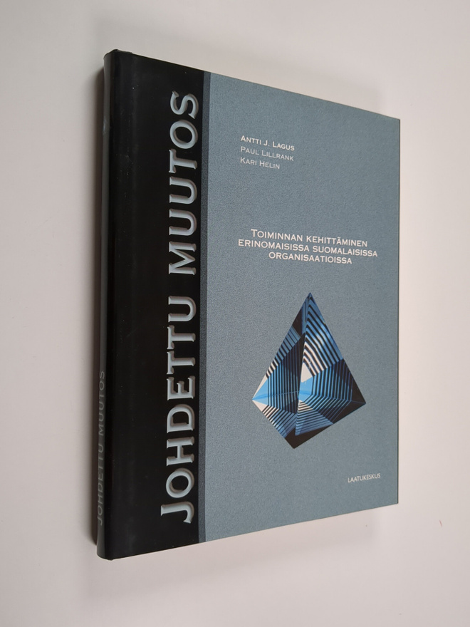 Antti J. Lagus : Johdettu muutos : toiminnan kehittäminen...