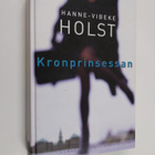 Hanne-Vibeke Holst : Kronprinsessan : [roman] - pikkukuva 1