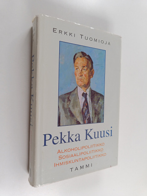 Erkki Tuomioja : Pekka Kuusi : alkoholipoliitikko, sosiaa...