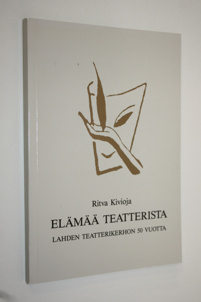 Ritva Kivioja : Elämää teatterista : Lahden teatterikerho...