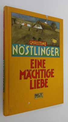 Christine Nöstlinger : Eine mächtige Liebe